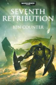 Warhammer 40k - Imperial Fists Novel - Seventh Retribution by Ben Counter