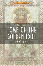 Warhammer - Tomb of the Golden Idol Part I by Andy Hoare