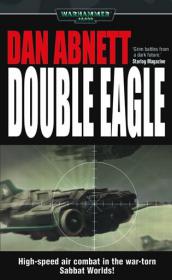 Warhammer 40k - Gaunt's Ghosts Spinoff Novel - Double Eagle by Dan Abnett