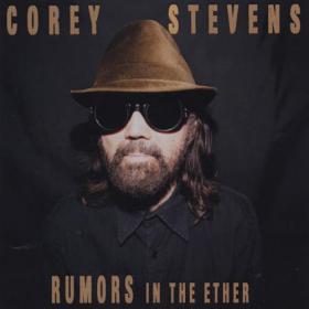 [Indie Rock - Blues Rock] Corey Stevens - Rumors In The Ether 2014 (JTM)