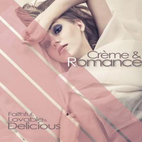 Creme & Romance (Faithful, Lovable & Delicious) (2015)