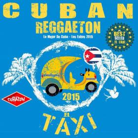 EL TAXI - CUBAN REGGAETON 2015 (CUBATON) (Lo Mejor de Cuba - Los Exitos 2015)