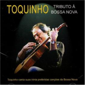 Toquinho - 2005 Tributo Ã€ Bossa Nova