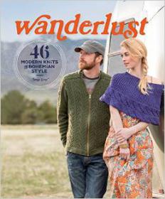 Wanderlust 46 Modern Knits for Bohemian Style