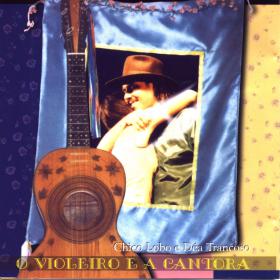 Chico Lobo & Dea Trancoso - 2005 O Violeiro e a Cantora