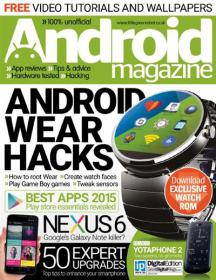 Android Magazine -  Android Wear Hacks + 50 Expert Upgrades (Issue 47 2015)