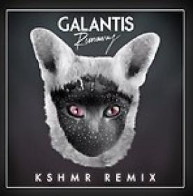 Galantis - Runaway (KSHMR Remix)