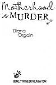 Diana Orgain - Motherhood is Murder (Maternal Instincts Mystery #2) (epub)