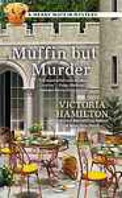 Victoria Hamilton - Muffin But Murder (Merry Muffin Mystery #2) (epub)