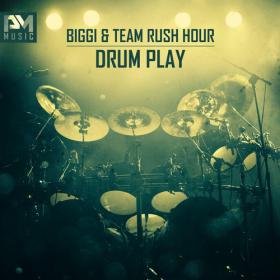 Biggi, Team Rush Hour - Drum Play (Original Mix)
