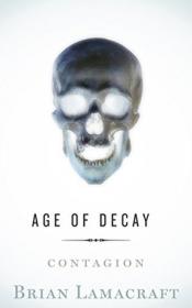 Age of Decay (Book 1) Contagion by Brian Lamacraft