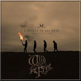 A Rocket To The Moon - Wild And Free  [Deluxe] 2013