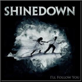 Shinedown - I'll Follow You [iTunes] 2013
