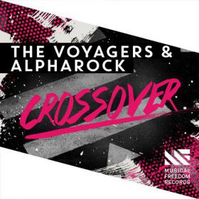 The Voyagers & Alpharock - Crossover (Original Mix)