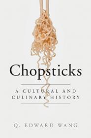 Chopsticks A Cultural and Culinary History