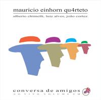 MaurÃ­cio Einhorn Qu4arteto - 2005 Conversa De Amigos Ao Vivo Vol  1