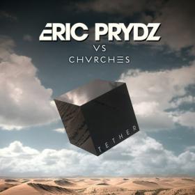 Eric Prydz Vs  CHVRCHES - Tether (Original Mix)