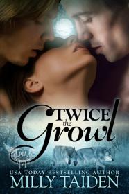 Taiden, Milly-Twice The Growl (BBW Paranormal Shape Shifter Romance)