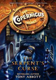 Tony Abbott - The Serpent's Curse (The Copernicus Legacy #2) (epub)