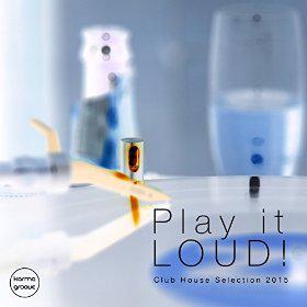 Play_It_Loud_Vol__1_Deep_Club_House_Selection_2015