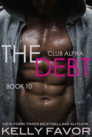 Kelly Favor  - The Debt 10 (Club Alpha) (epub)