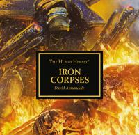 Warhammer 40k - Horus Heresy Audio Drama - Iron Corpses by David Annandale
