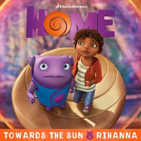 Rihanna - Towards the Sun (From The 'Home' Soundtrack) (2015) Single @ 320 [GloDLS]