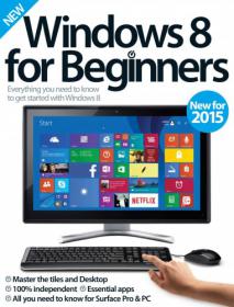 Windows 8 For Beginners - everything You Need to know to get Started with windows 8  (New for  2015)