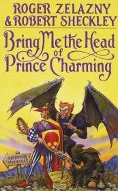 Roger Zelazny, Robert Sheckley - Bring Me the Head of Prince Charming (Millennial Contest #1) (pdf)