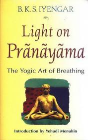 B. K. S. Iyengar  Yehudi Menuhin  - Light on Pranayama; The Yogic Art of Breathing [Paperback] (pdf)