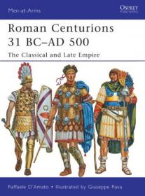 Raffaele D'Amato - Roman Centurions 31 BC-AD 500 (Men-at-arms) (pdf)