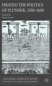 Claire Jowitt  - Pirates  the Politics of Plunder, 1550-1650 (pdf)