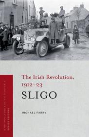 Michael Farry - The Irish Revolution in Sligo, 1912-23 (The Irish Revolution, 1912-23) (mobi)