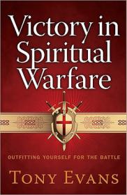 Tony Evans - Victory in Spiritual Warfare; Outfitting Yourself for the Battle (pdf)