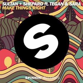 Tegan & Sara, Sultan + Shepard - Make Things Right feat  Tegan & Sara (Extended Mix)