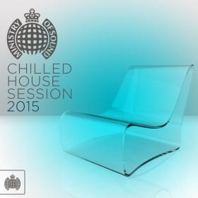 Ministry of Sound - Chilled House Session 2015