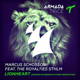 Marcus SchÃ¶ssow Feat  The Royalties STHLM - Lionheart (Marcus Schossow Future Groove Radio Edit)