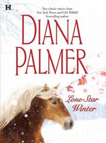 Diana Palmer - Lone Star Winter; The Winter Soldier , Cattleman's Pride (epub)