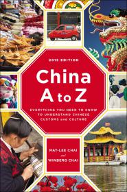 China A to Z Everything You Need to Know to Understand Chinese Customs and Culture[GLODLS]