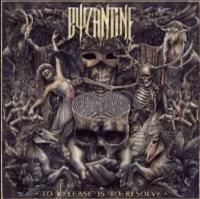 Byzantine - To Release Is To Resolve (2015)