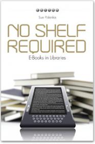 Sue Polanka - No Shelf Required; E-Books in Libraries (No Shelf Required #1) (pdf)