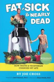 Joe Cross  - Fat, Sick and Nearly Dead; How Fruits and Vegetables Changed My Life (epub, mobi)