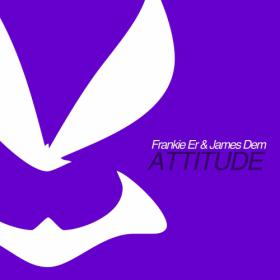 Frankie Er & James Dem - Attitude (Original Mix)