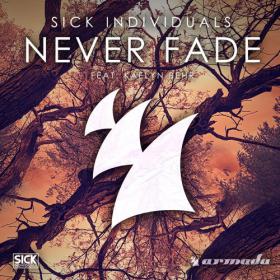 Sick Individuals Feat  Kaelyn Behr - Never Fade (Original Mix)