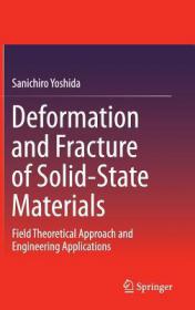 Deformation and Fracture of Solid-State Materials - Sanichiro Yoshida (Springer, 2015)