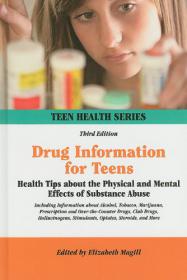 Drug Information for Teens - Health Tips About the Physical and Mental Effects of Substance Abuse 3rd Edition (2011)