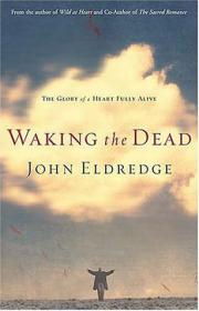 John Eldredge - Waking the Dead; The Glory of a Heart Fully Alive (lrf)