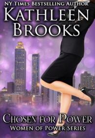 Kathleen Brooks - [Women of Power 01] - Chosen for Power (epub) - Rocky_45