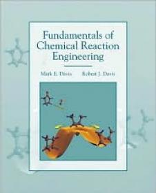 Fundamentals of Chemical Reaction Engineering (McGraw-Hill Chemical Engineering Series) - Mark E. Davis, Robert J. Davis (2003)