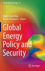 Global Energy Policy and Security (Lecture Notes in Energy 16) - Walter Leal Filho, Vlasios Voudouris (Springer, 2013)